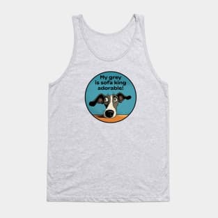 My grey is sofa king adorable! Tank Top